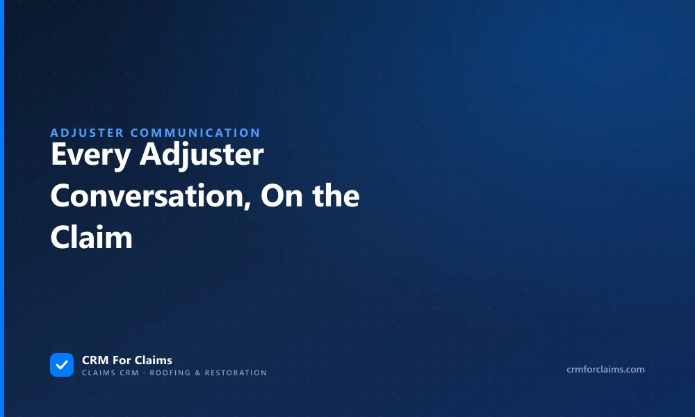 Keeping every adjuster conversation logged on the claim instead of an inbox