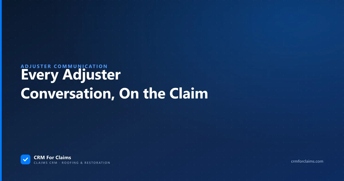 Keeping every adjuster conversation logged on the claim instead of an inbox
