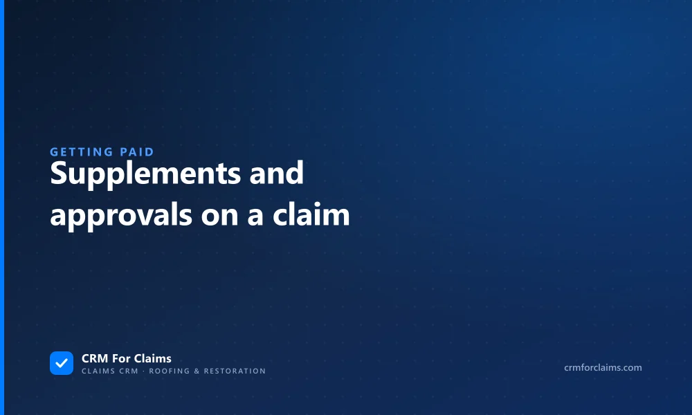 Guide to insurance claim supplements and how carrier approvals turn into paid invoices