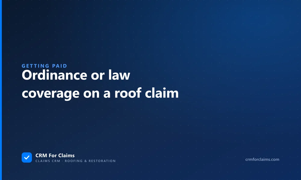 Ordinance or law coverage on a roof claim, a guide to getting code items paid