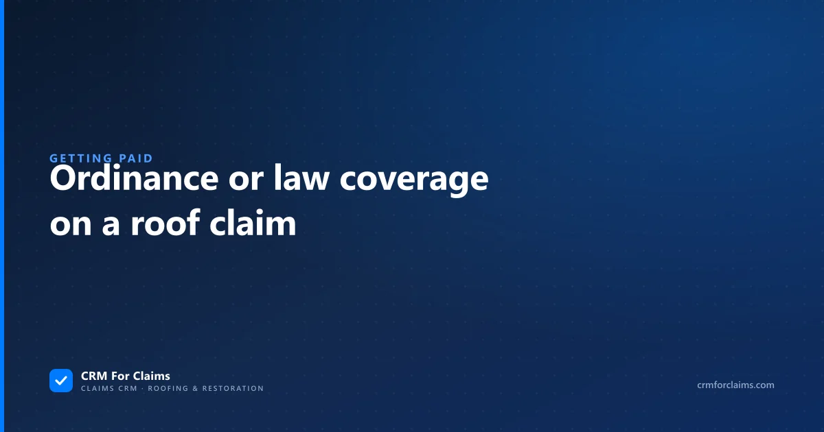 Ordinance or law coverage on a roof claim, a guide to getting code items paid