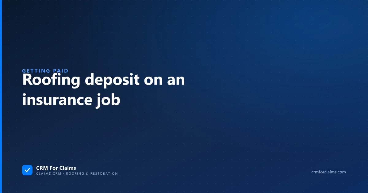 Roofing deposit on an insurance job, a guide for roofing contractors on state limits and timing